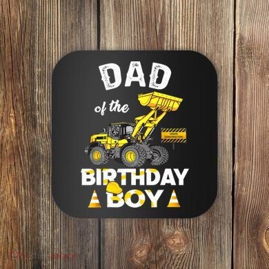 Dad Of The Birthday Boy Construction Family Matching Coaster
