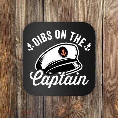 Dibs on The Captain Funny Captain Wife Coaster