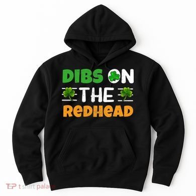 Dibs On The Redhead Ireland Irish Proud St Patrick Day Hoodie