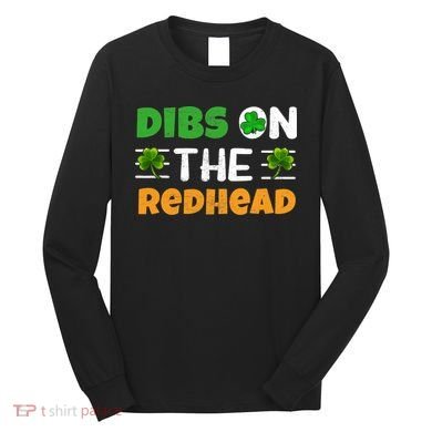 Dibs On The Redhead Ireland Irish Proud St Patrick Day Long Sleeve Shirt