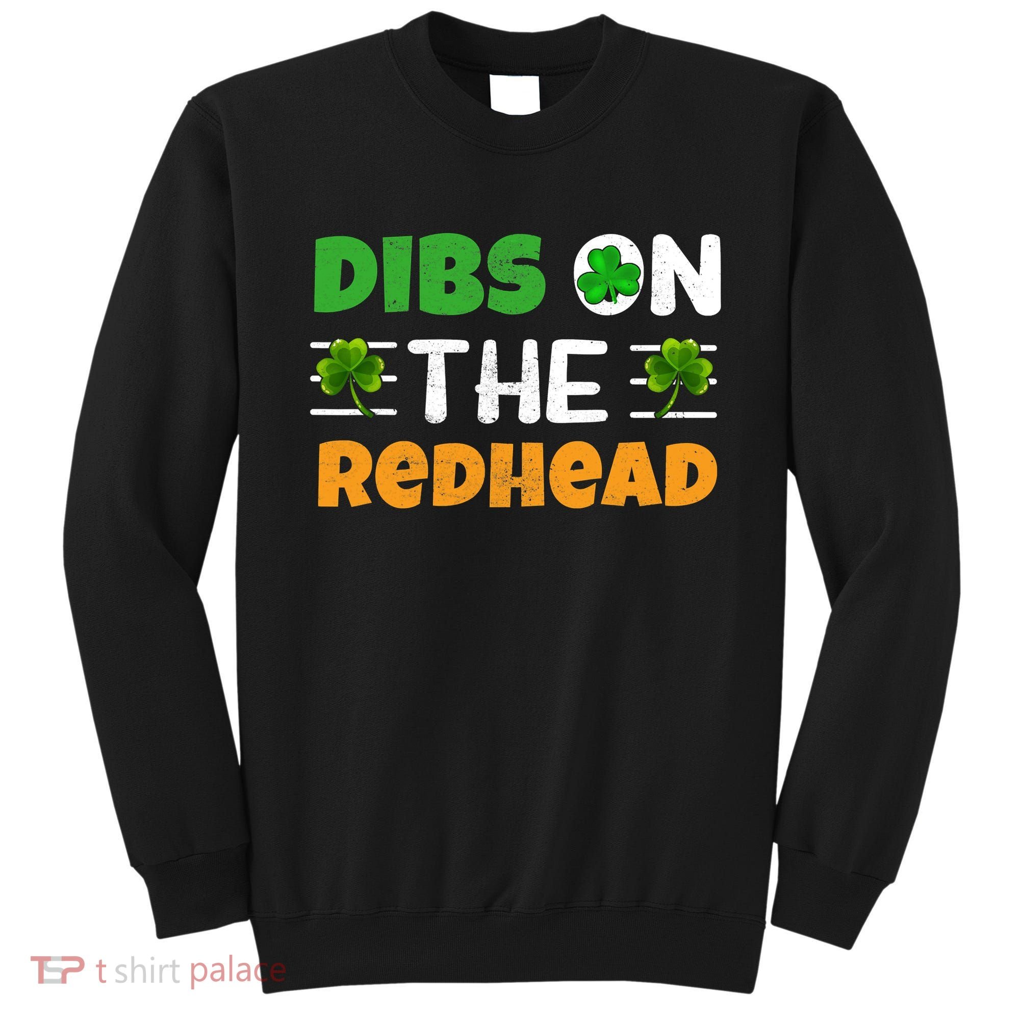 Dibs On The Redhead Ireland Irish Proud St Patrick Day Sweatshirt
