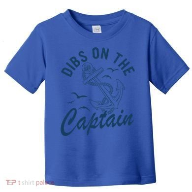 Dibs On The Captain Funny Boating Captain Gift Toddler T-Shirt