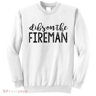 Dibs On The Fireman Funny Wife Girlfriend Firefighter Gift Sweatshirt