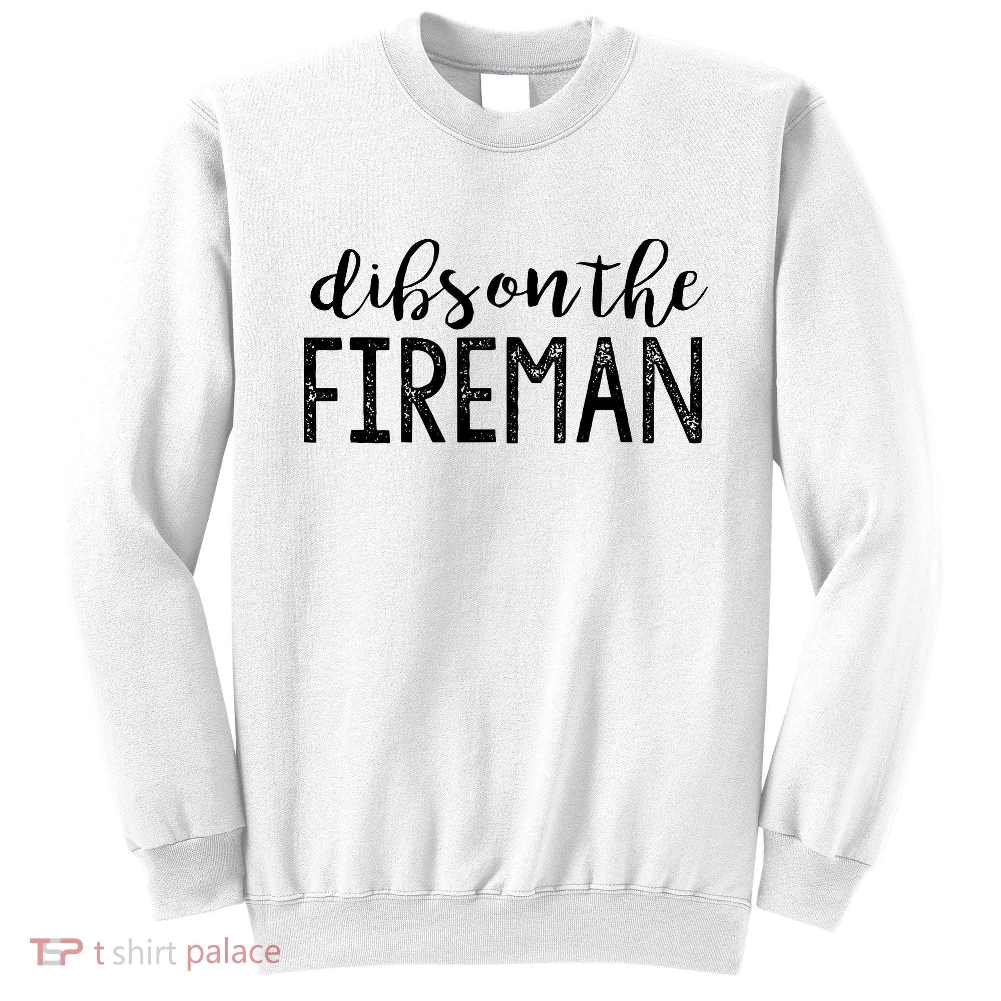 Dibs On The Fireman Funny Wife Girlfriend Firefighter Gift Sweatshirt