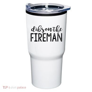 Dibs On The Fireman Funny Wife Girlfriend Firefighter Gift Tumbler