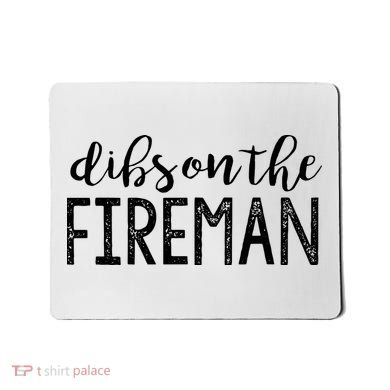 Dibs On The Fireman Funny Wife Girlfriend Firefighter Gift Mousepad