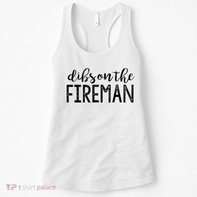 Dibs On The Fireman Funny Wife Girlfriend Firefighter Gift Women's Tank Top