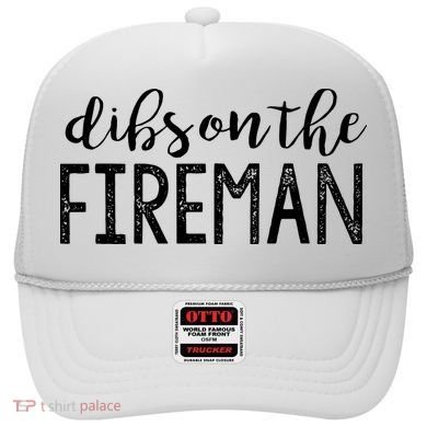 Dibs On The Fireman Funny Wife Girlfriend Firefighter Gift Hat