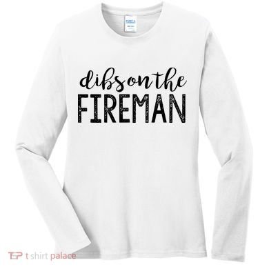 Dibs On The Fireman Funny Wife Girlfriend Firefighter Gift Women's Long Sleeve Shirt