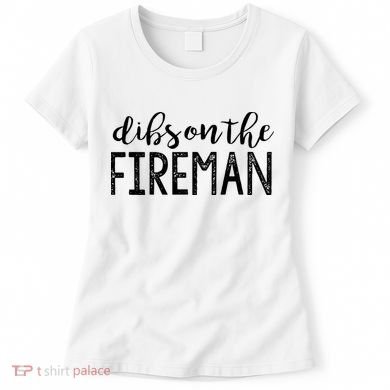 Dibs On The Fireman Funny Wife Girlfriend Firefighter Gift Women's T-Shirt