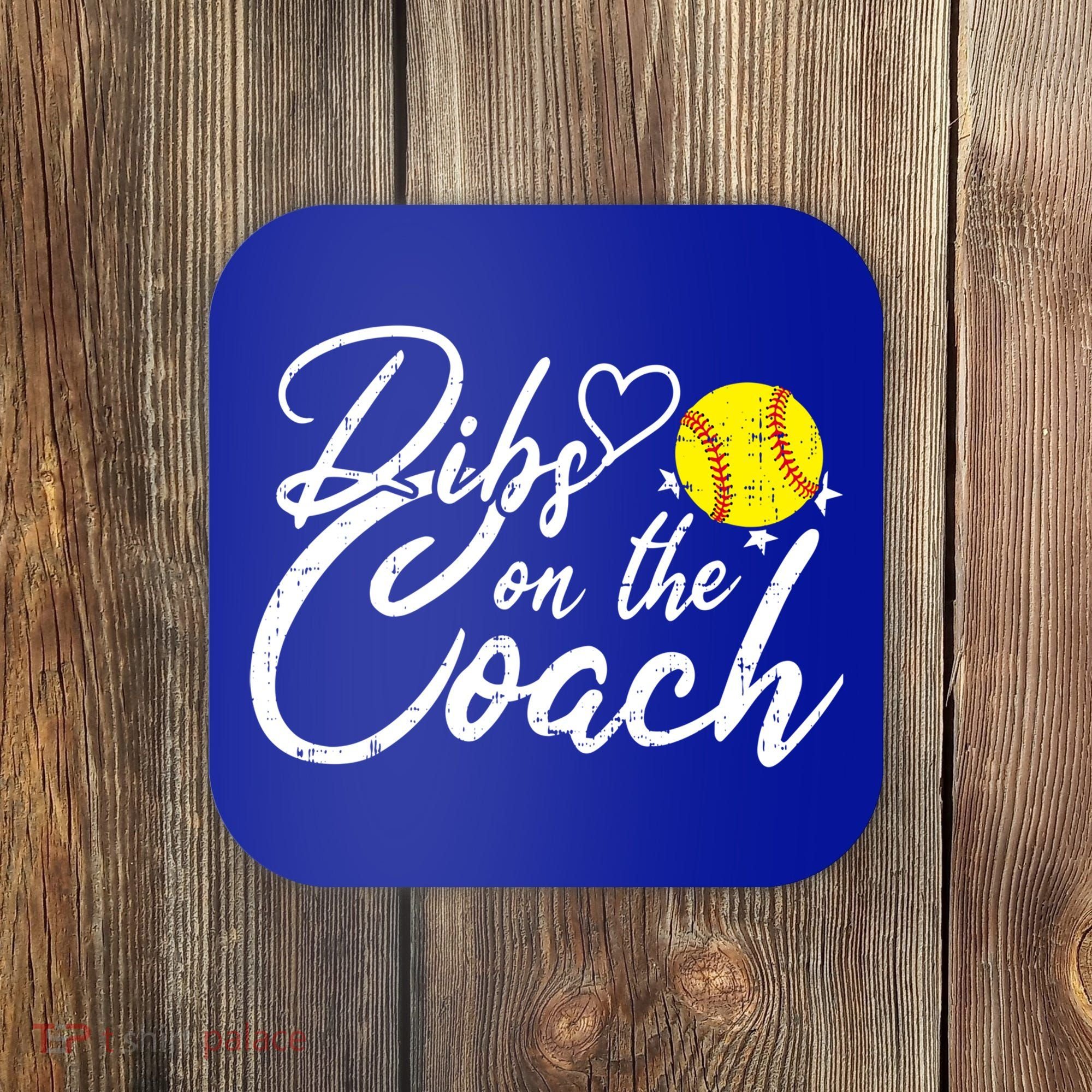 Dibs On The Coach Funny Coach's Wife Softball Gift Coaster