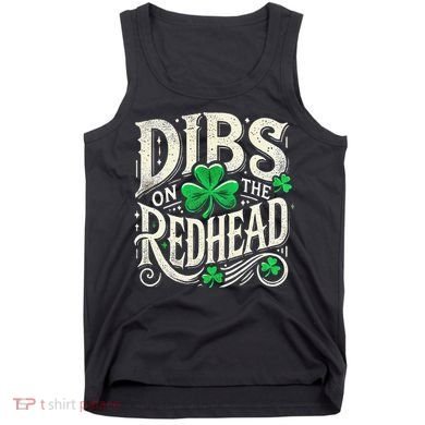Dibs On The Redhead Funny St Patricks Day Drinking Tank Top
