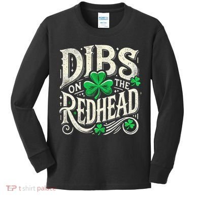 Dibs On The Redhead Funny St Patricks Day Drinking Kids Long Sleeve Shirt