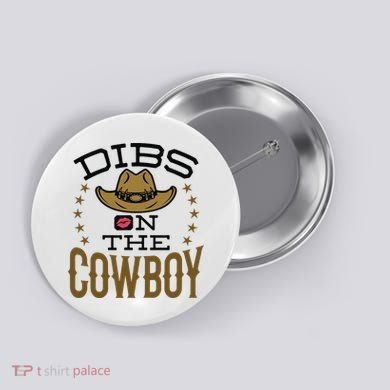 Dibs On The Cowboy Rodeo Girlfriend Wife Women Button