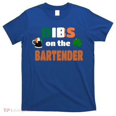 Dibs On The Bartender Cool Gift Funny St Patricks Day Ing Gift T-Shirt