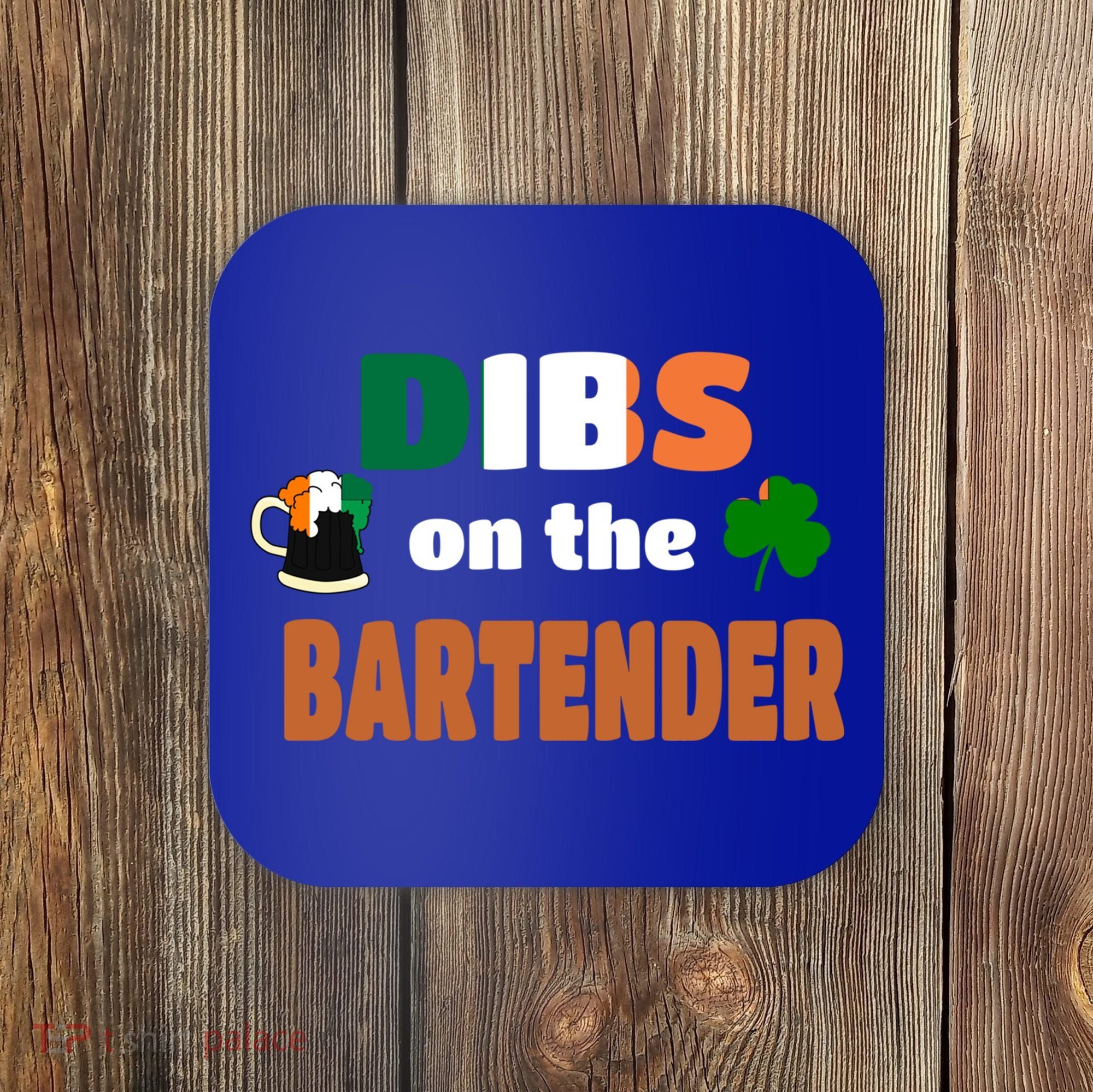 Dibs On The Bartender Cool Gift Funny St Patricks Day Ing Gift Coaster