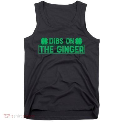 Dibs On The Ginger St Patrick's Day Irish Gingers Redhead Tank Top