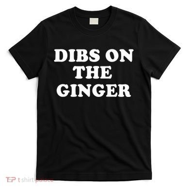 Dibs On The Ginger St Patricks Day Gingers Irish Redhead T-Shirt