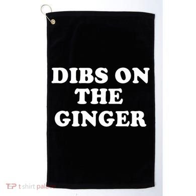 Dibs On The Ginger St Patricks Day Gingers Irish Redhead Golf Towel