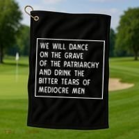 Dance On The Grave Of The Patriarchy Social Justice Feminist Golf Towel thumb 1
