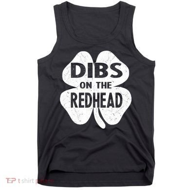 Dibs On The Redhead St PattyS Day Funny PatrickS Day Tank Top