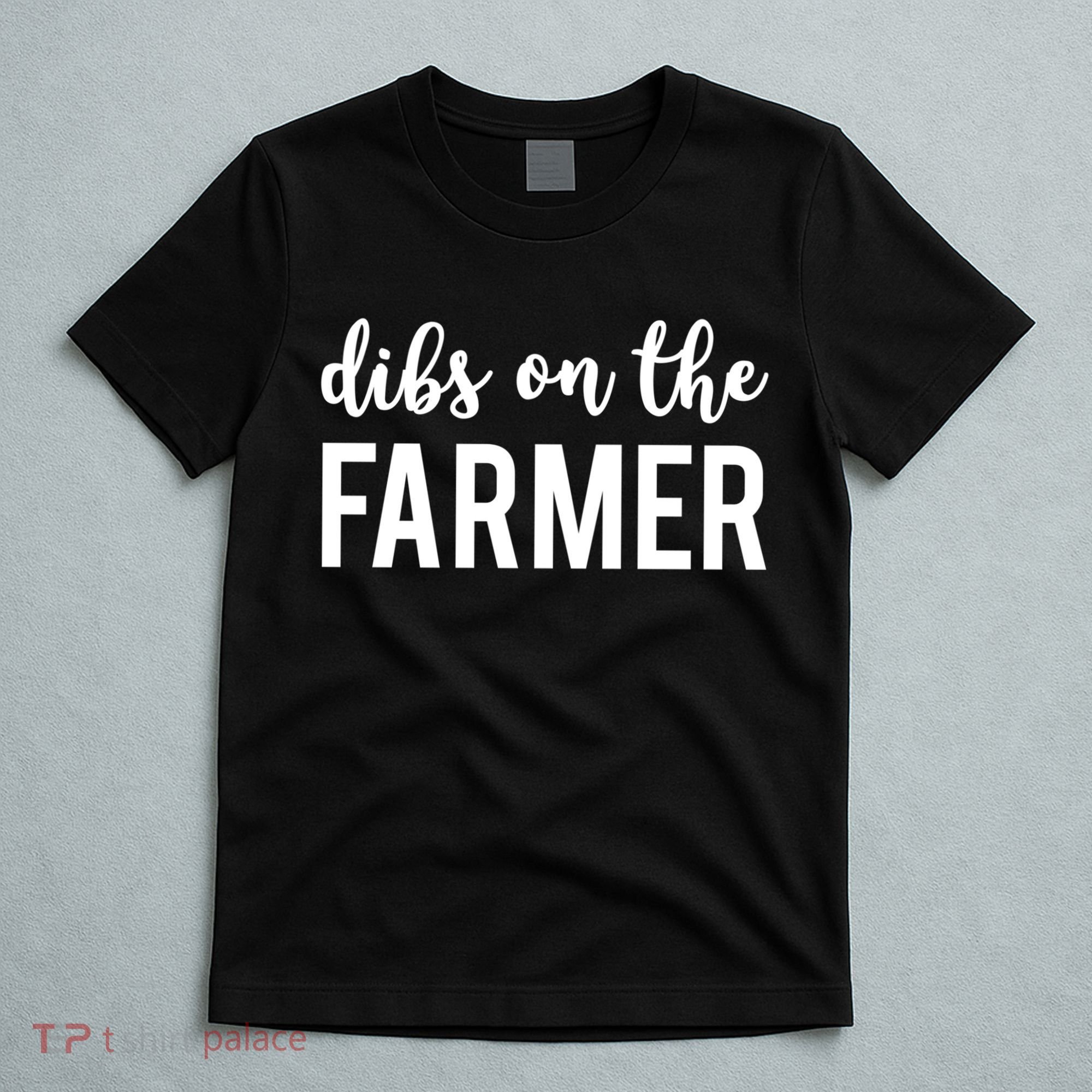 Dibs On The Farmer Funny Farmer's Wife Gift T-Shirt