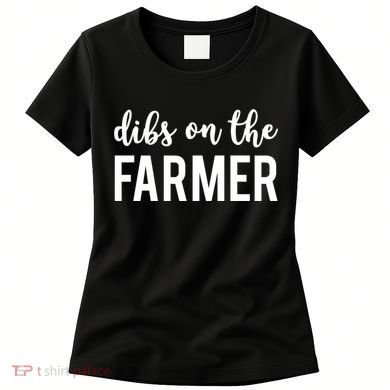 Dibs On The Farmer Funny Farmer's Wife Gift Women's T-Shirt
