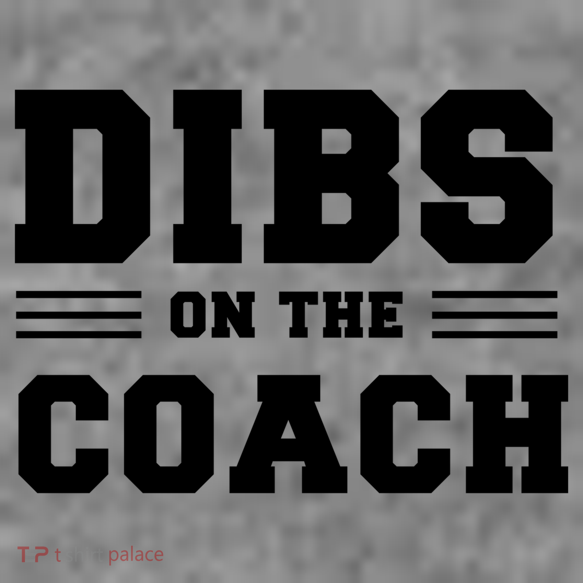Dibs On The Coach T-Shirt
