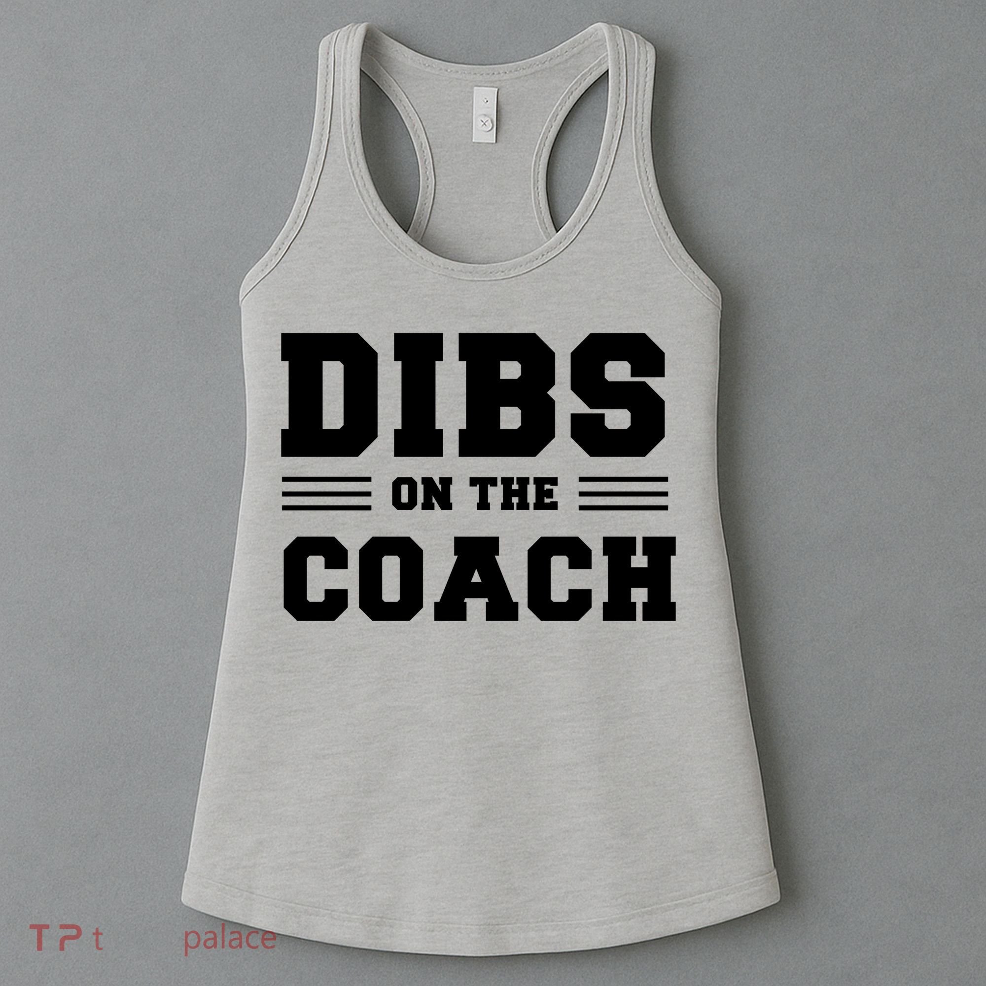 Dibs On The Coach Women's Tank Top