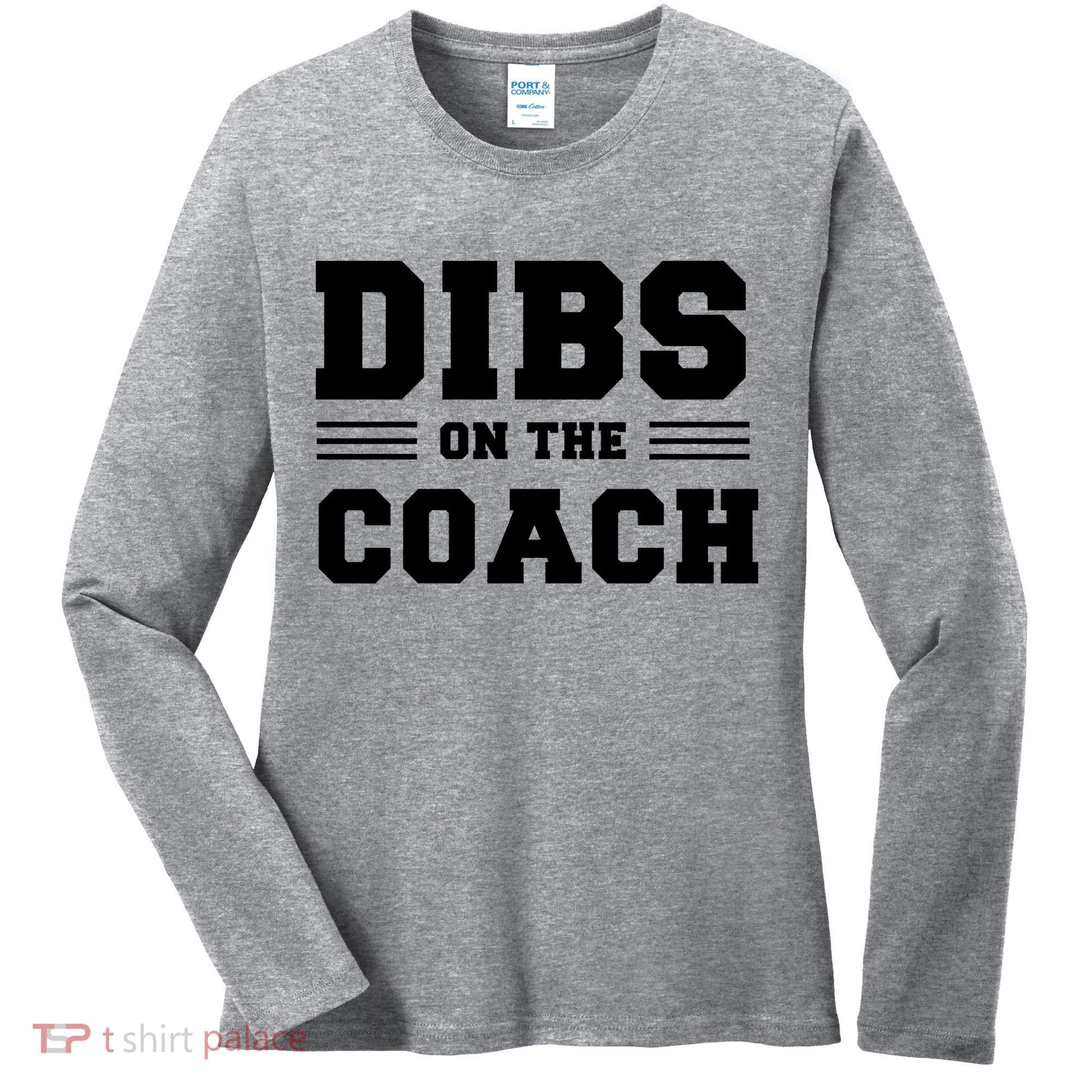 Dibs On The Coach Women's Long Sleeve Shirt