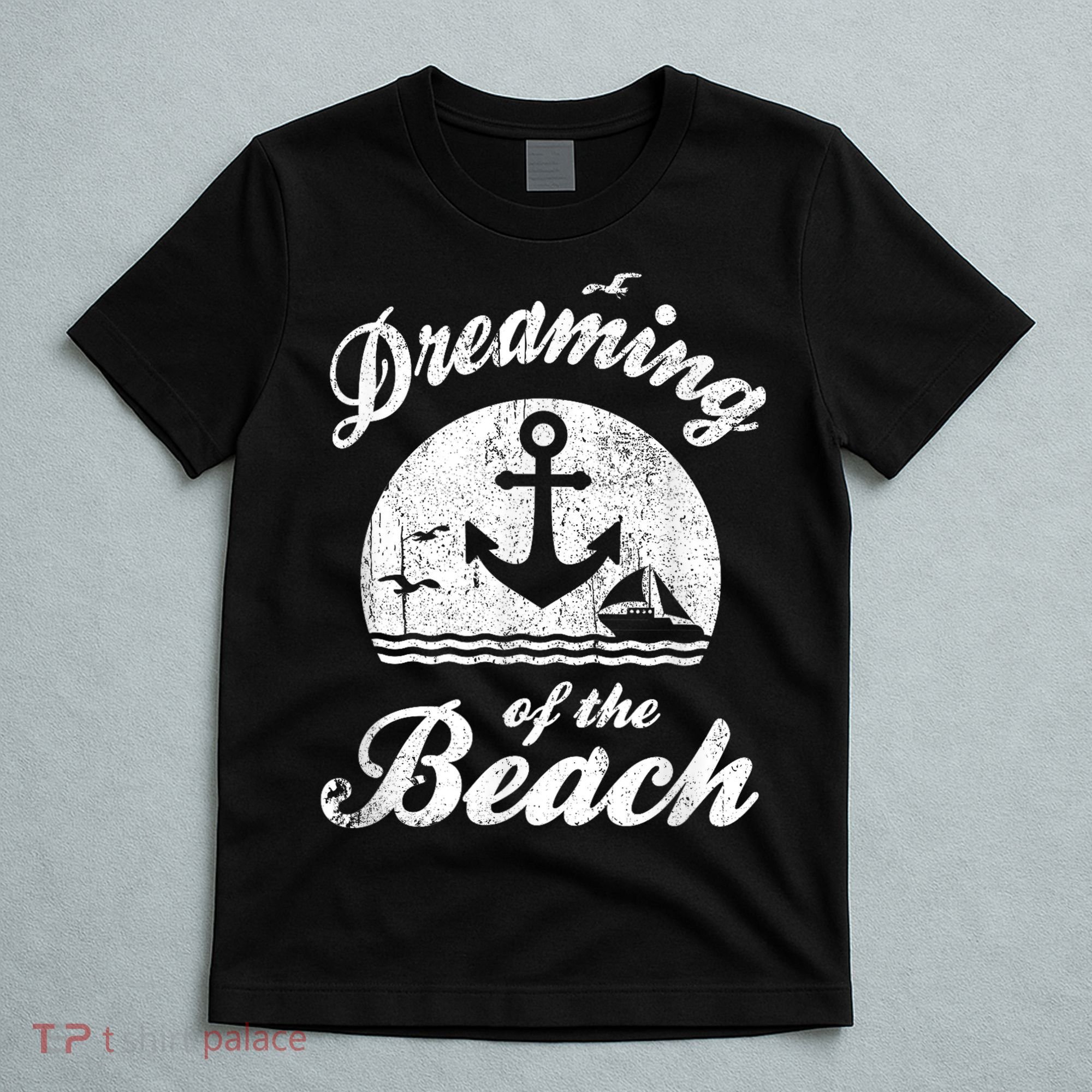 Dreaming Of The Beach Summer Happiness Water Life Sand Love Gift Boy T-Shirt