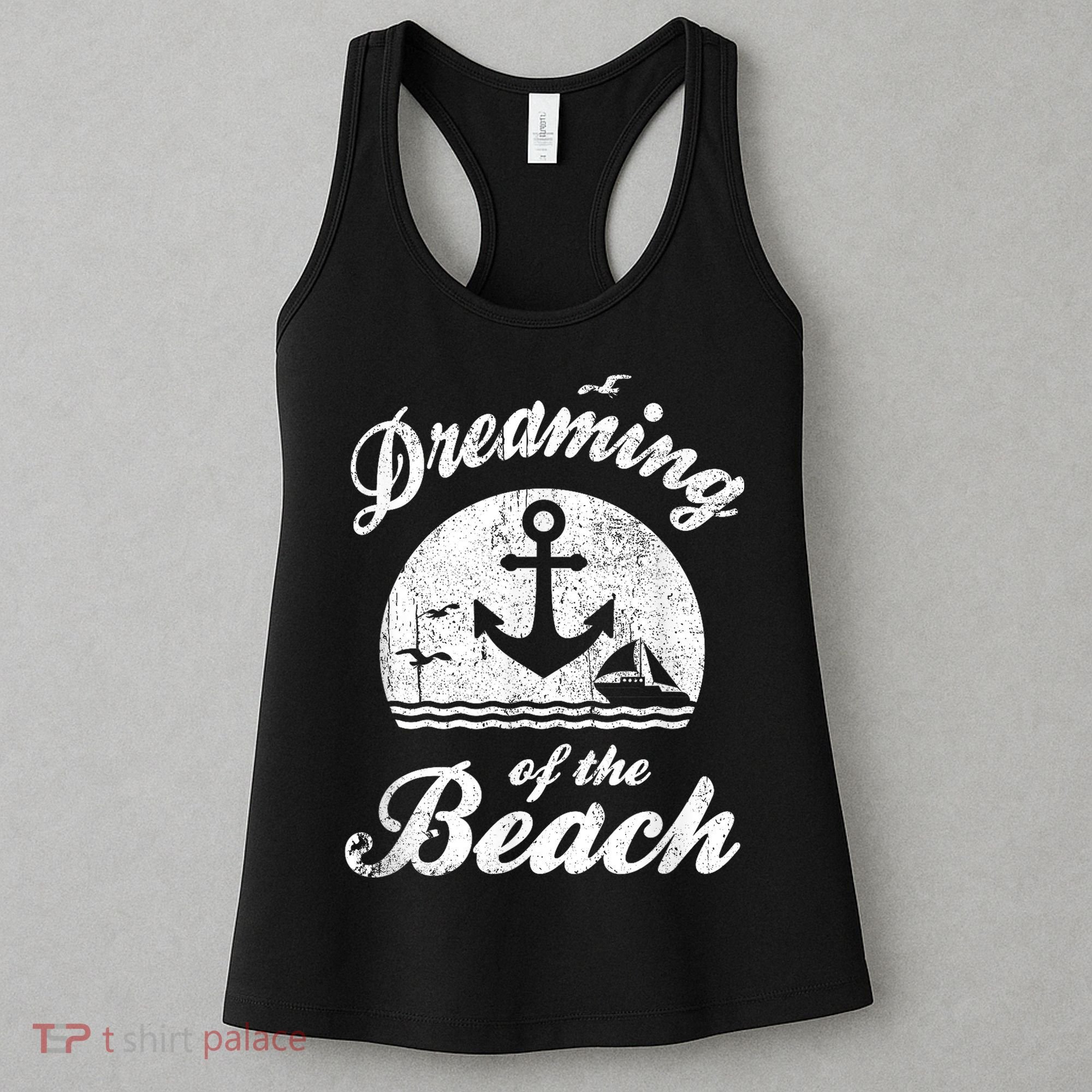 Dreaming Of The Beach Summer Happiness Water Life Sand Love Gift Boy Women's Tank Top