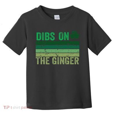 Dibs On The Ginger St PatrickS Shamrock Women Toddler T-Shirt