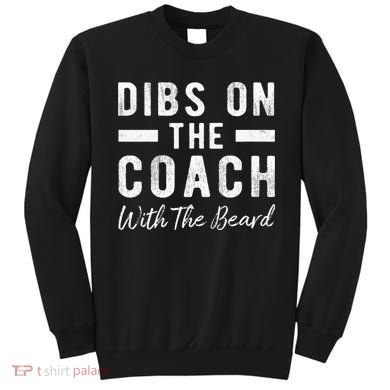 Dibs On The Coach With The Beard Coachs Wife Gift Sweatshirt