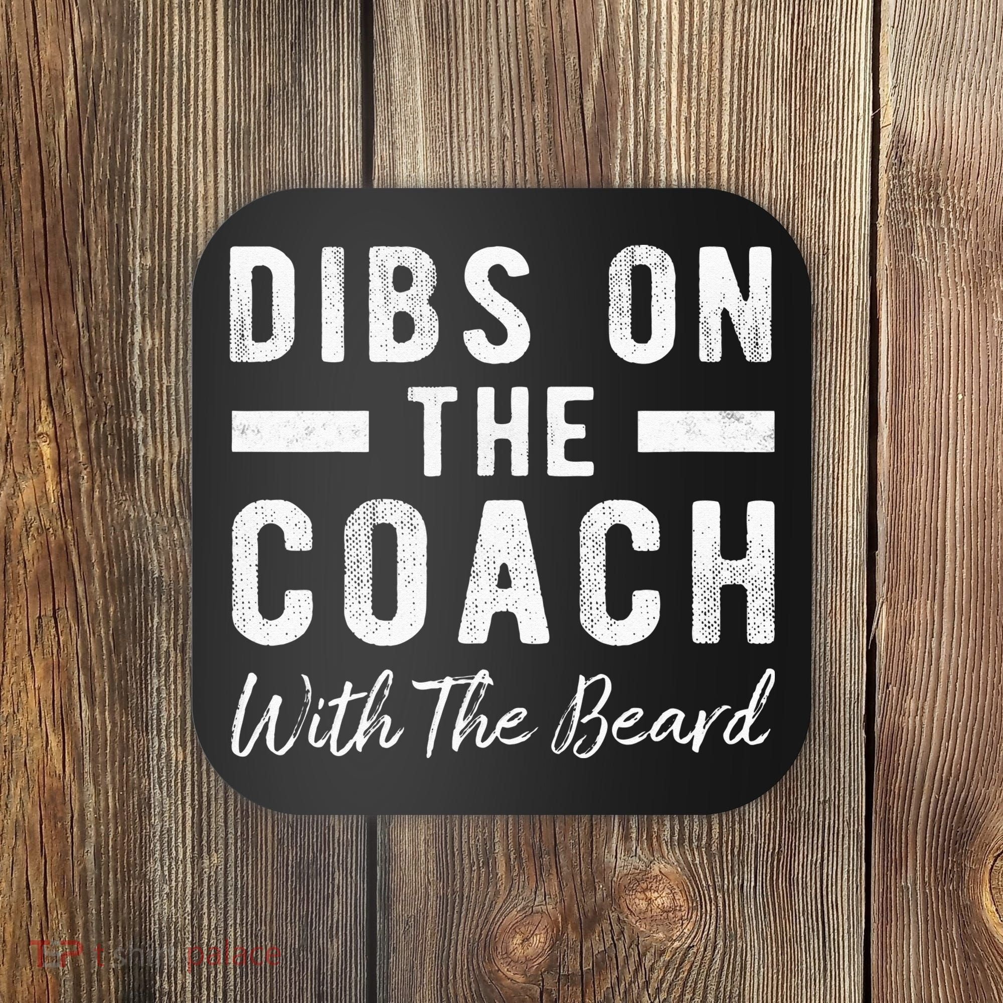 Dibs On The Coach With The Beard Coachs Wife Gift Coaster