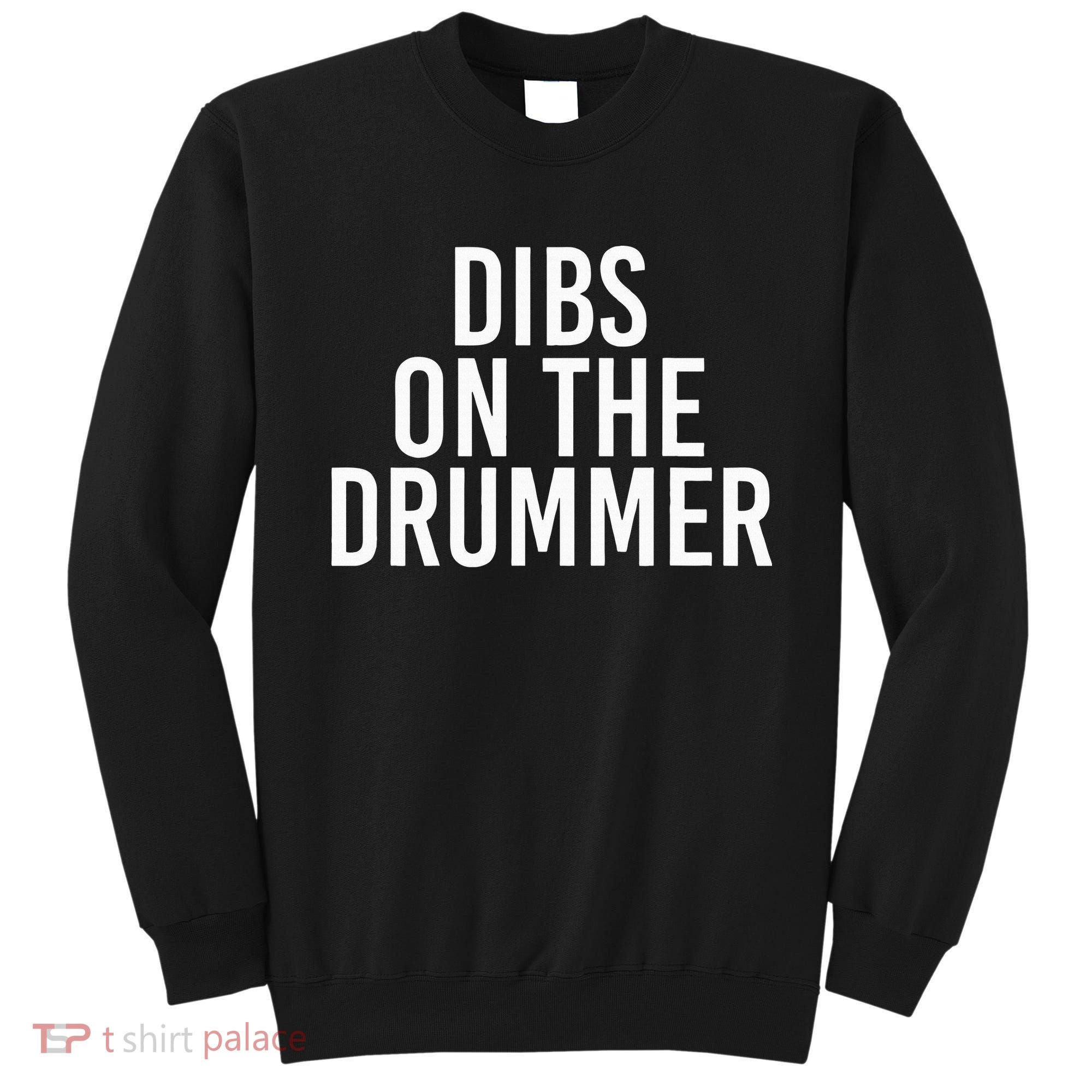 Dibs On The Drummer Drumming Band Fan Music Sweatshirt