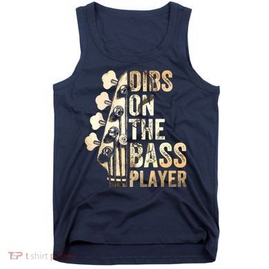 Dibs On The Bass Player Guitar Musician Tank Top