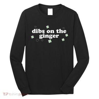Dibs On The Ginger Funny St Patricks Day Long Sleeve Shirt