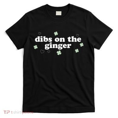 Dibs On The Ginger Funny St Patricks Day T-Shirt