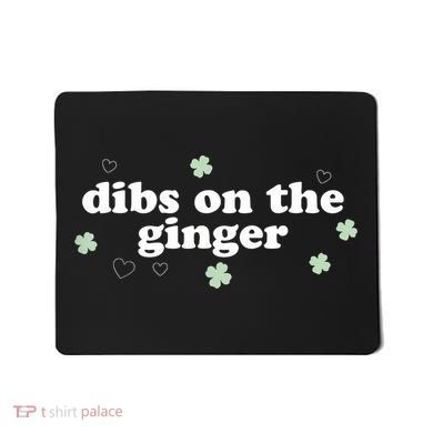 Dibs On The Ginger Funny St Patricks Day Mousepad