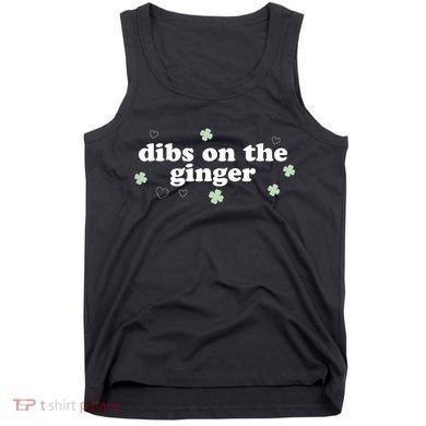 Dibs On The Ginger Funny St Patricks Day Tank Top