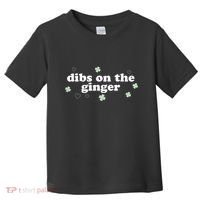 Dibs On The Ginger Funny St Patricks Day Toddler T-Shirt thumb 0