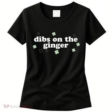 Dibs On The Ginger Funny St Patricks Day Women's T-Shirt