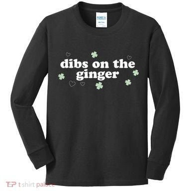 Dibs On The Ginger Funny St Patricks Day Kids Long Sleeve Shirt