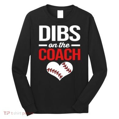 Dibs On The Coach Baseball Women Gift Long Sleeve Shirt