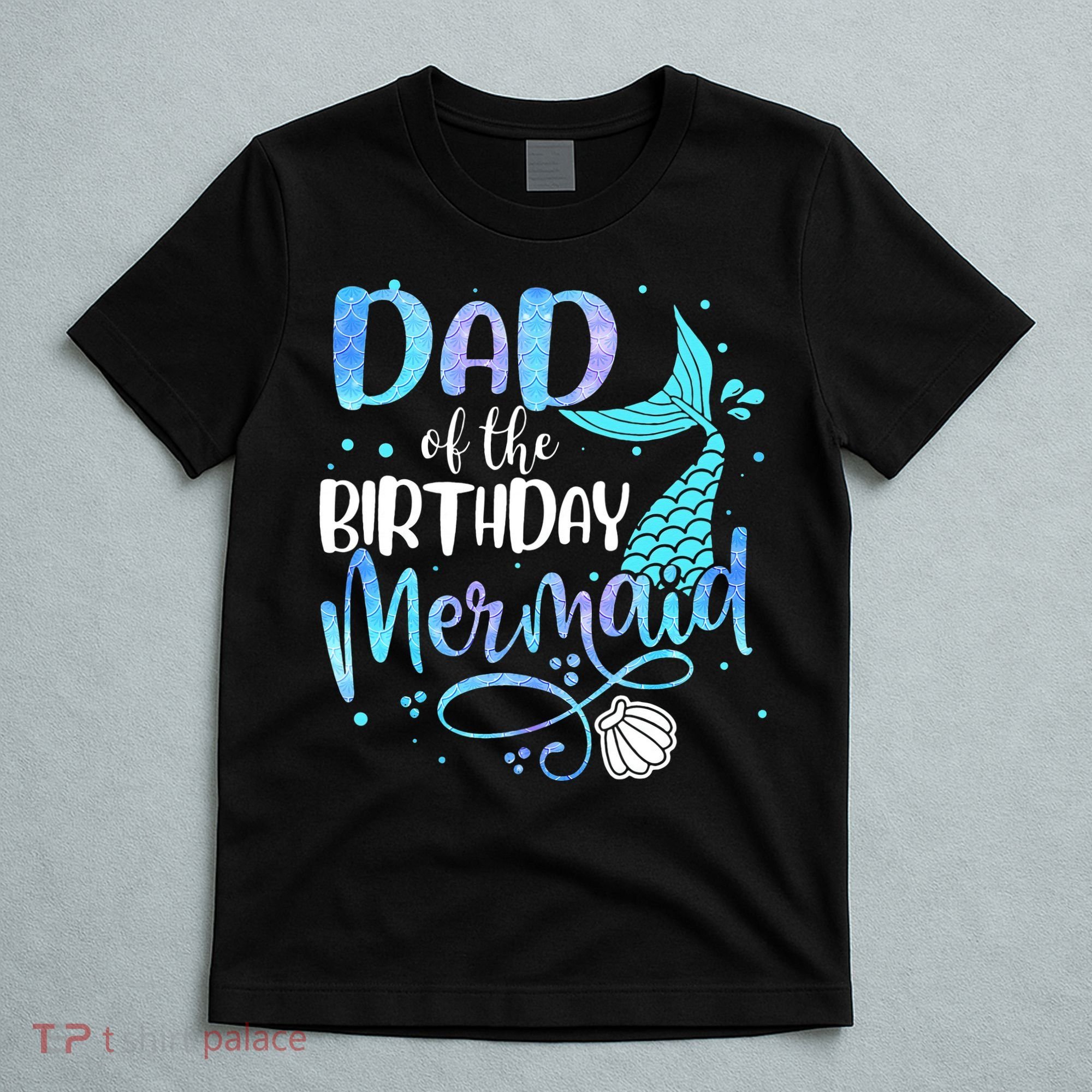 Dad Of The Birthday Mermaid Family Matching Party Squad T-Shirt