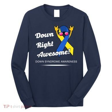 Down Right Awesome Down Syndrome Long Sleeve Shirt