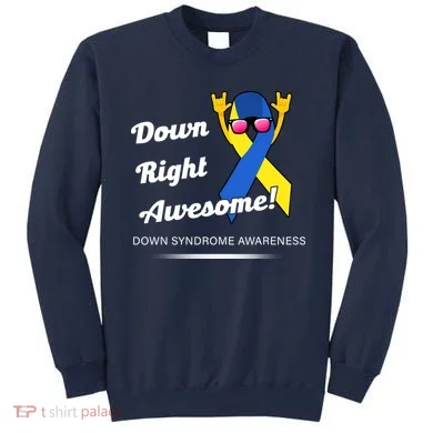 Down Right Awesome Down Syndrome Sweatshirt