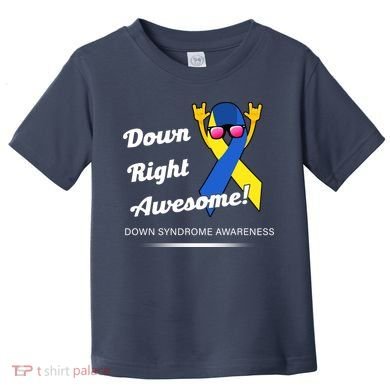 Down Right Awesome Down Syndrome Toddler T-Shirt