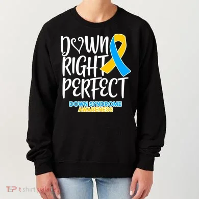 Down Right Perfect - Down Syndrome Awareness Women's Sweatshirt